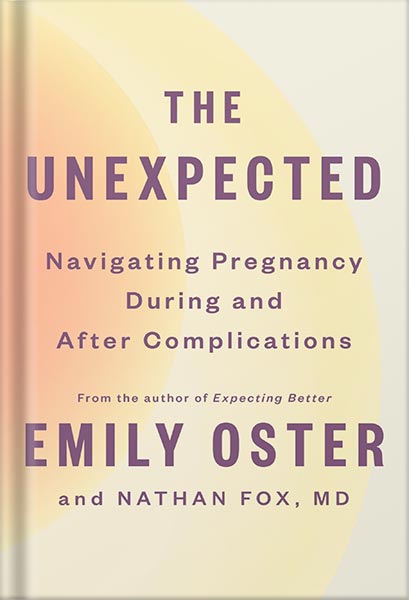 225-New-PNG-Version-50-6.jpg خرید و دانلود نسخه کامل کتاب The Unexpected: Navigating Pregnancy During and After Complications (The ParentData Series Book 4) by Emily Oster PDF - تصویر 1