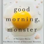 خرید و دانلود نسخه کامل کتاب Good Morning, Monster: A Therapist Shares Five Heroic Stories of Emotional Recovery by Catherine Gildiner PDF