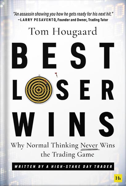 225-New-PNG-Version-53-1-1.jpg خرید و دانلود نسخه کامل کتاب Best Loser Wins: Why Normal Thinking Never Wins the Trading Game – written by a high-stake day trader by Tom Hougaard PDF - تصویر 1