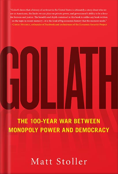 225-New-PNG-Version-53-2.jpg خرید و دانلود نسخه کامل کتاب Goliath: The 100-Year War Between Monopoly Power and Democracy (Must-Read American History) by Matt Stoller PDF - تصویر 1