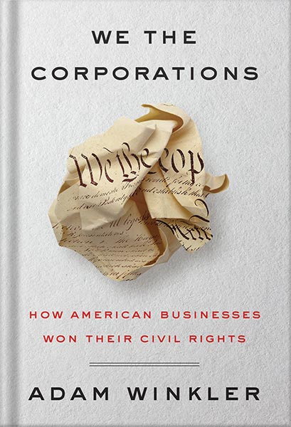 225-New-PNG-Version-54-1.jpg خرید و دانلود نسخه کامل کتاب We the Corporations: How American Businesses Won Their Civil Rights by Adam Winkler PDF - تصویر 1