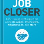 خرید و دانلود نسخه کامل کتاب The Job Closer: Time-Saving Techniques for Acing Resumes, Interviews, Negotiations, and More by Steve Dalton PDF