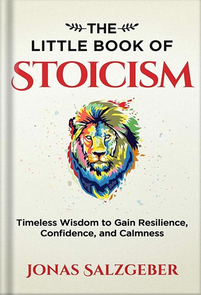 225-New-PNG-Version-54-5.jpg خرید و دانلود نسخه کامل کتاب The Little Book of Stoicism: Timeless Wisdom to Gain Resilience, Confidence, and Calmness by Jonas Salzgeber PDF - تصویر 1