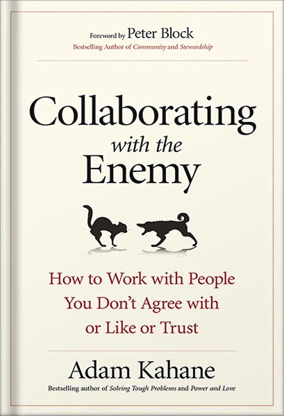 225-New-PNG-Version-55-2.jpg خرید و دانلود نسخه کامل کتاب Collaborating with the Enemy: How to Work with People You Don’t Agree with or Like or Trust by Adam Kahane PDF - تصویر 1