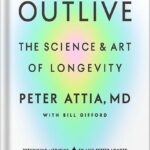 خرید و دانلود نسخه کامل کتاب Outlive: The Science and Art of Longevity by Peter Attia MD PDF
