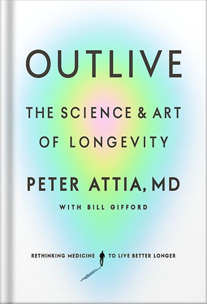 225-New-PNG-Version-56-4-1.jpg خرید و دانلود نسخه کامل کتاب Outlive: The Science and Art of Longevity by Peter Attia MD PDF - تصویر 1