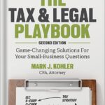 خرید و دانلود نسخه کامل کتاب The Tax and Legal Playbook: Game-Changing Solutions To Your Small Business Questions by Mark J. Kohler PDF