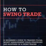 خرید و دانلود نسخه کامل کتاب How To Swing Trade: A Beginner’s Guide to Trading Tools, Money Management, Rules, Routines and Strategies of a Swing Trader by Brian Pezim PDF