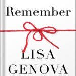 خرید و دانلود نسخه کامل کتاب Remember: The Science of Memory and the Art of Forgetting by Lisa Genova PDF
