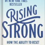 خرید و دانلود نسخه کامل کتاب Rising Strong: How the Ability to Reset Transforms the Way We Live, Love, Parent, and Lead by Brené Brown PDF