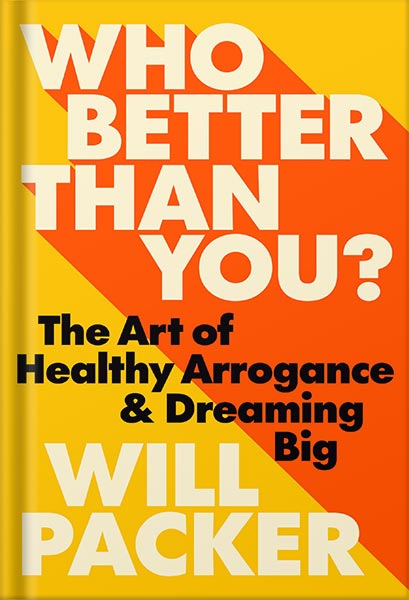 225-New-PNG-Version-6-1.jpg خرید و دانلود نسخه کامل کتاب Who Better Than You?: The Art of Healthy Arrogance & Dreaming Big by Will Packer PDF - تصویر 1