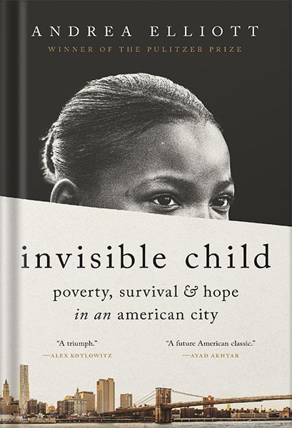 225-New-PNG-Version-6-12.jpg خرید و دانلود نسخه کامل کتاب Invisible Child: Poverty, Survival & Hope in an American City (Pulitzer Prize Winner) by Andrea Elliott PDF - تصویر 1