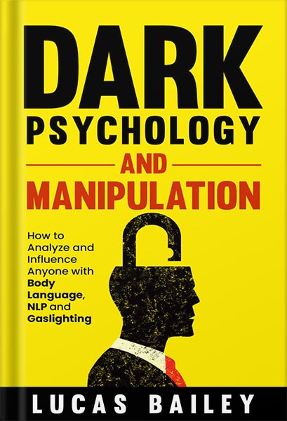 225-New-PNG-Version-6-14.jpg خرید و دانلود نسخه کامل کتاب Dark Psychology and Manipulation: How to Analyze and Influence Anyone with Body Language, NLP, and Gaslighting (How to Master Your Communication Skills, … of Influence, and Read People Like a Book.) by Lucas Bailey PDF - تصویر 1
