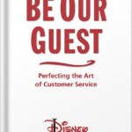 خرید و دانلود نسخه کامل کتاب Be Our Guest: Revised and Updated Edition: Perfecting the Art of Customer Service (The Disney Institute Leadership Series) by Theodore B. Kinni PDF