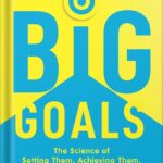 خرید و دانلود نسخه کامل کتاب Big Goals: The Science of Setting Them, Achieving Them, and Creating Your Best Life 1st Edition, by Caroline Adams Miller PDF