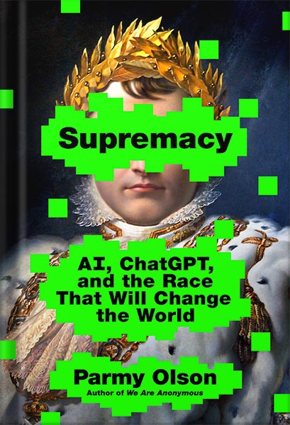 225-New-PNG-Version-62-3.jpg خرید و دانلود نسخه کامل کتاب Supremacy: AI, ChatGPT, and the Race that Will Change the World by Parmy Olson PDF - تصویر 1