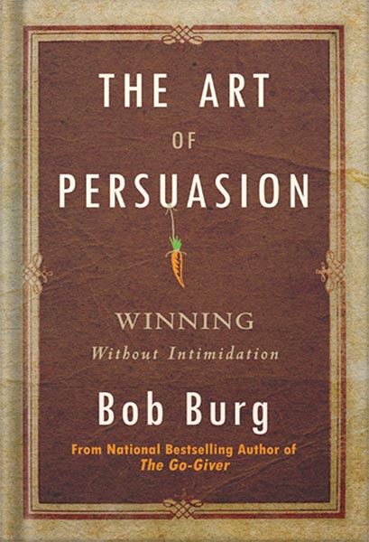 225-New-PNG-Version-63-2.jpg خرید و دانلود نسخه کامل کتاب The Art of Persuasion: Winning Without Intimidation by Bob Burg PDF - تصویر 1