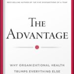 خرید و دانلود نسخه کامل کتاب The Advantage: Why Organizational Health Trumps Everything Else In Business (J-B Lencioni Series) by Patrick M. Lencioni PDF