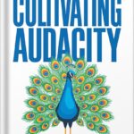 خرید و دانلود نسخه کامل کتاب Cultivating Audacity: How to Dismantle Doubt and Let Yourself Win by Anne Marie Anderson PDF