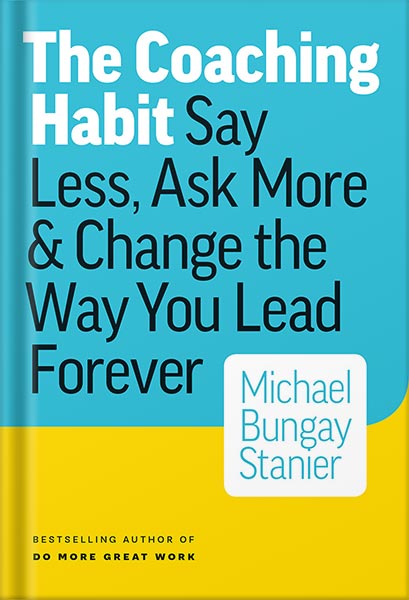 225-New-PNG-Version-65-4.jpg خرید و دانلود نسخه کامل کتاب The Coaching Habit: Say Less, Ask More & Change the Way You Lead Forever by Michael Bungay Stanier PDF - تصویر 1