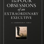 خرید و دانلود نسخه کامل کتاب The Four Obsessions of an Extraordinary Executive: A Leadership Fable (J-B Lencioni Series Book 31) by Patrick M. Lencioni PDF