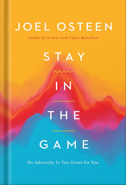 225-New-PNG-Version-66-7.jpg خرید و دانلود نسخه کامل کتاب Stay in the Game: No Adversity Is Too Great for You by Joel Osteen PDF - تصویر 1