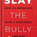 خرید و دانلود نسخه کامل کتاب SLAY the Bully: How to Negotiate with a Narcissist and Win by Rebecca Zung Esq. PDF