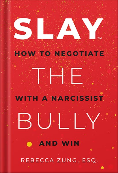 225-New-PNG-Version-68-1.jpg خرید و دانلود نسخه کامل کتاب SLAY the Bully: How to Negotiate with a Narcissist and Win by Rebecca Zung Esq. PDF - تصویر 1