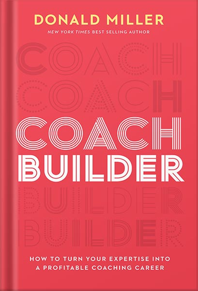 225-New-PNG-Version-68-2.jpg خرید و دانلود نسخه کامل کتاب Coach Builder: How to Turn Your Expertise Into a Profitable Coaching Career by Donald Miller PDF - تصویر 1