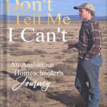 خرید و دانلود نسخه کامل کتاب Don’t Tell Me I Can’t: An Ambitious Homeschooler’s Journey by Cole Summers PDF