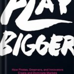 خرید و دانلود نسخه کامل کتاب Play Bigger: How Pirates, Dreamers, and Innovators Create and Dominate Markets by Al Ramadan PDF