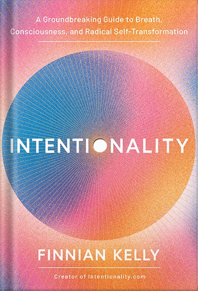225-New-PNG-Version-7-6.jpg خرید و دانلود نسخه کامل کتاب Intentionality: A Groundbreaking Guide to Breath, Consciousness, and Radical Self-Transformation by Finnian Kelly PDF - تصویر 1