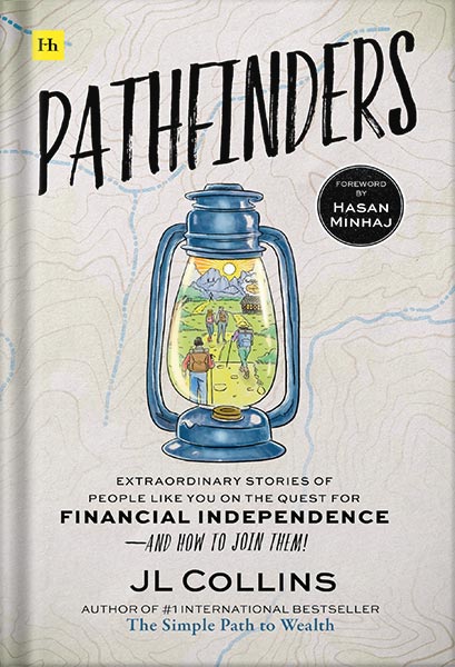 225-New-PNG-Version-70-3.jpg خرید و دانلود نسخه کامل کتاب Pathfinders: Extraordinary Stories of People Like You on the Quest for Financial Independence—And How to Join Them by JL Collins PDF - تصویر 1