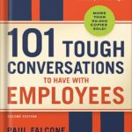 خرید و دانلود نسخه کامل کتاب 101 Tough Conversations to Have with Employees: A Manager’s Guide to Addressing Performance, Conduct, and Discipline Challenges by Paul Falcone PDF