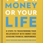 خرید و دانلود نسخه کامل کتاب Your Money or Your Life: 9 Steps to Transforming Your Relationship with Money and Achieving Financial Independence: Fully Revised and Updated for 2018 by Vicki Robin PDF