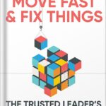 خرید و دانلود نسخه کامل کتاب Move Fast and Fix Things: The Trusted Leader’s Guide to Solving Hard Problems by Frances Frei PDF