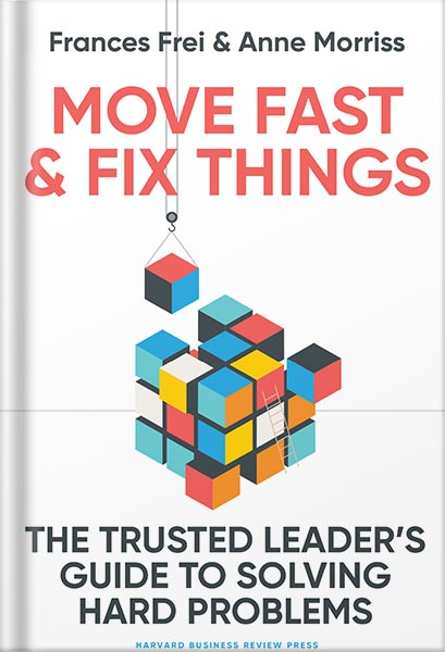 225-New-PNG-Version-74-2.jpg خرید و دانلود نسخه کامل کتاب Move Fast and Fix Things: The Trusted Leader’s Guide to Solving Hard Problems by Frances Frei PDF - تصویر 1