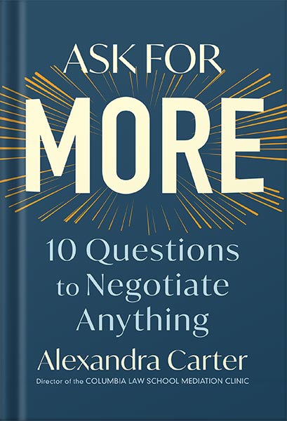 225-New-PNG-Version-75.jpg خرید و دانلود نسخه کامل کتاب Ask for More: 10 Questions to Negotiate Anything by Alexandra Carter PDF - تصویر 1