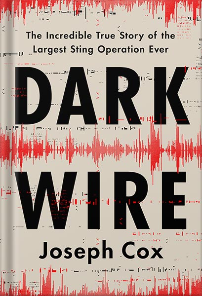 225-New-PNG-Version-76-1.jpg خرید و دانلود نسخه کامل کتاب Dark Wire: The Incredible True Story of the Largest Sting Operation Ever by Joseph Cox PDF - تصویر 1