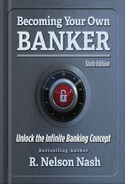 225-New-PNG-Version-78-3.jpg خرید و دانلود نسخه کامل کتاب Becoming Your Own Banker: Unlock the Infinite Banking Concept by R. Nelson Nash PDF - تصویر 1