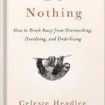 خرید و دانلود نسخه کامل کتاب Do Nothing: How to Break Away from Overworking, Overdoing, and Underliving by Celeste Headlee PDF