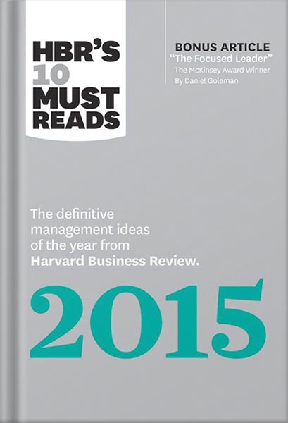 225-New-PNG-Version-8-15.jpg خرید و دانلود نسخه کامل کتاب HBR’s 10 Must Reads 2015: The Definitive Management Ideas of the Year from Harvard Business Review (with bonus McKinsey Award Winning article “The Focused Leader”) (HBR’s 10 Must Reads) by Harvard Business Review - تصویر 1