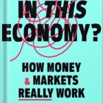 خرید و دانلود نسخه کامل کتاب In This Economy?: How Money & Markets Really Work by Kyla Scanlon PDF