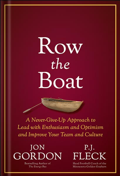 225-New-PNG-Version-8-6.jpg خرید و دانلود نسخه کامل کتاب Row the Boat: A Never-Give-Up Approach to Lead with Enthusiasm and Optimism and Improve Your Team and Culture (Jon Gordon) 1st Edition, by Jon Gordon PDF - تصویر 1