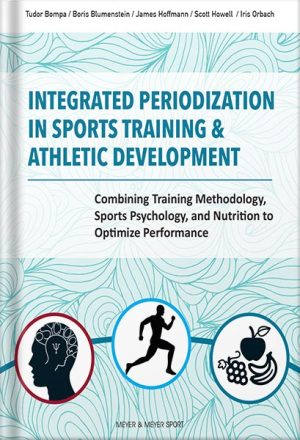 225-New-PNG-Version-82-300x440-1.jpg خرید و دانلود نسخه کامل کتاب Integrated Periodization in Sports Training & Athletic Development: Combining Training Methodology, Sports Psychology, and Nutrition to Optimize Performance by Tudor Bompa PDF - تصویر 1