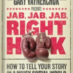 خرید و دانلود نسخه کامل کتاب Jab, Jab, Jab, Right Hook: How to Tell Your Story in a Noisy Social World by Gary Vaynerchuk PDF