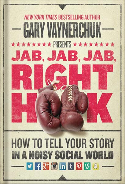 225-New-PNG-Version-83-2.jpg خرید و دانلود نسخه کامل کتاب Jab, Jab, Jab, Right Hook: How to Tell Your Story in a Noisy Social World by Gary Vaynerchuk PDF - تصویر 1