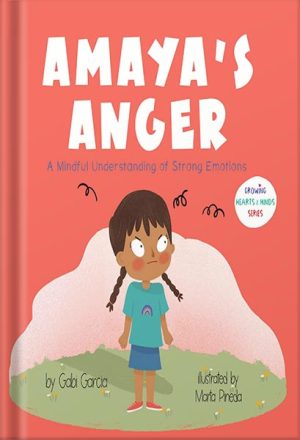 225-New-PNG-Version-87-300x440-1.jpg خرید و دانلود نسخه کامل کتاب Amaya’s Anger: A Mindful Understanding of Strong Emotions (Growing Heart & Minds) by Gabi Garcia PDF - تصویر 1