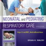 خرید و دانلود نسخه کامل کتاب Neonatal and Pediatric Respiratory Care 5th Edition by Brian K. Walsh PDF