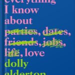 خرید و دانلود نسخه کامل کتاب Everything I Know About Love: A Memoir by Dolly Alderton PDF